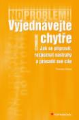 Kniha: Vyjednávejte chytře - jak se připravit,rozpoznat nastrahy - Thomas Wieke