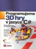 Kniha: Programujeme 3D hry v jazyce C# - Tom Miller