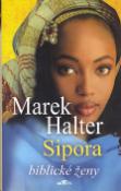 Kniha: Sipora - Biblické ženy - Marek Halter