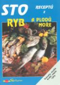 Kniha: Sto receptů z ryb a plodů moře - krevety, mušle, krabi, sépie, ryby - Jana Boulová