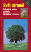 Kniha: Svět stromů - Průvodce lesem, parkem, okrasnou zahradou - Keith Rushforth