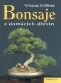 Kniha: Bonsaje z domácích dřevin - Wolfgang Kohlhepp