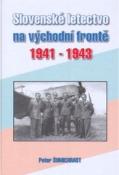 Kniha: Slovenské letectvo na východní frontě 1941-1943 - Peter ŠUMICHRAST