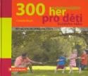 Kniha: 300 nejzábavnějších her pro děti každého věku - Hry na ven, na doma i na cesty - Cornelia Nitsch