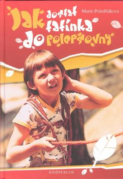 Kniha: Jak dostat tatínka do polepšovny - Marie Poledňáková