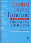 Kniha: Trestní právo hmotné - Obecná část   Zvláštní část - Jiří Jelínek