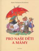 Kniha: Pro naše děti a mámy - Marie Fišerová - Kvěchová