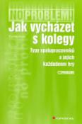 Kniha: Jak vycházet s kolegy - Typy spolupracovníků a jejich každodenní hry - Thomas Wieke