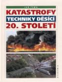 Kniha: Katastrofy techniky děsící 20.století - Jan Tůma