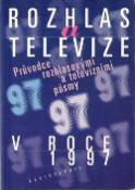 Kniha: Rozhlas a televize v roce 1997 - Průvodce rozhl.atel.pásmy