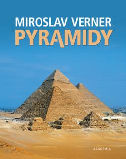 Kniha: Pyramidy tajemství minulosti - Břetislav Vachala, Miroslav Verner