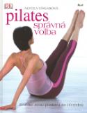 Kniha: Pilates Správná volba - změnte svou postavu za 10 dnů - Alycea Ungarová