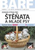 Kniha: Zdravá výživa pro štěnata a mladé psy - Syrová strava BARF - Barbara R Messika, Sabine L. Schäfer