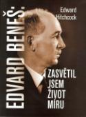 Kniha: Edvard Beneš Zasvětil jsem život míru - Edward Hitchcock