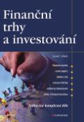 Kniha: Finanční trhy a investování - Josef Jílek