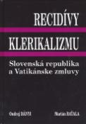 Kniha: Recidívy klerikalizmu - Slovenská republika a Vatikánske zmluvy - Marián Baťala, Ondrej Dányi