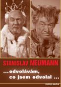 Kniha: Stanislav Neumann - ...odvolávám, co jsem odvolal... - Rudolf Mihola