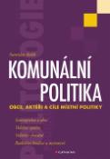 Kniha: Komunální politika - Obce, aktéři a cíle místní politiky - Stanislav Balík