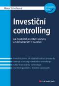 Kniha: Investiční controlling - Jak hodnotit investiční záměry a řídit podnikové investice - Hana Scholleová