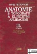 Kniha: Anatomie s topografií a klinickými aplikacemi III. - Smyslová ústrojenství a kůže - Pavel Petrovický
