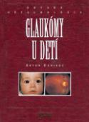 Kniha: Glaukómy u detí - Detská oftalmológia - Anton Gerinec