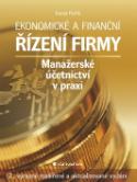 Kniha: Ekonomické a finanční řízení firmy - Manažerské účetnictví v praxi - 2., výrazně rozšířené a aktualizované vydání - Tomáš Petřík