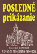 Kniha: Posledné prikázanie - Čo vám na náboženstve nepovedia - František Markovič