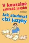 Kniha: V kouzelné zahradě jazyků - aneb Jak studovat cizí jazyky - Jiří Elman