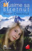 Kniha: Musíme sa stretnúť - Sharon Creechová