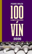 Kniha: 100 najlepších slovenských vín 2006 - Fedor Malík