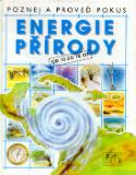 Kniha: Energie přírody - Poznej a proveď pokus - Fiona Wattová
