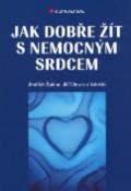 Kniha: Jak dobře žít s nemocným srdcem - Jindřich Špinar, Jiří Vítovec