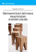 Kniha: Ortodontický průvodce praktického zubního lékaře - Magdalena Koťová