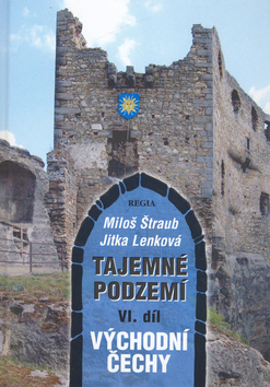 Kniha: Tajemné podzemí 6. díl - Východní Čechy - Jitka Lenková, neuvedené, Miloš Štraub
