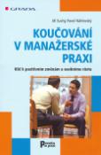 Kniha: Koučování v manažerské praxi - Klíč k pozitivním změnám a osobnímu růstu - Jiří Suchý, Pavel Náhlovský