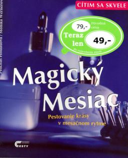 Kniha: Magický mesiac - Pestovanie krásy v mesačnom rytme - Felicitas Holdauová, Monika Wernerová