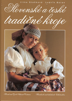 Kniha: Slovenské a české tradičké kroje - Ludvík Baran, Jitka Staňková