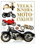 Kniha: Veľká kniha o motocykloch - Hugo Wilson, F. Paul Wilson