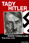 Kniha: Tady Hitler - George Thomas Clark