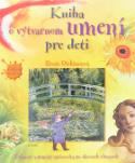 Kniha: Kniha o výtvarnom umení pre deti - Zábavný a poučný sprievodca po slávnych obrazoch - Rosie Dickinsová