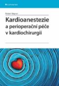 Kniha: Kardioanestezie a perioperační péče v kardiochirurgii - Robert Wagner