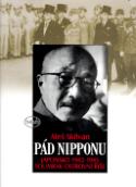 Kniha: Pád Nipponu - Japonsko 1942 - 1945 soumrak ostrovní říše - Aleš Skřivan