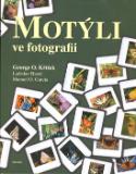 Kniha: Motýli ve fotografii - George O. Křížek, Ladislav Havel, Manuel O. García