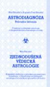 Kniha: Astrodiagnóza/Zjednodušená vědecká astrologie - Průvodce léčením/Kompletní učebnice s návodem - Max Heindel, Augusta F. Heindelová