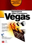 Kniha: Upravujeme video v programu Vegas - Douglas S. Eagle, Terry Eagleton