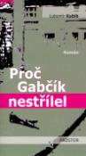 Kniha: Proč Gabčík nestřílel - Lubomír Kubík
