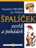 Kniha: Špalíček veršů a pohádek - František Hrubín, Jiří Trnka