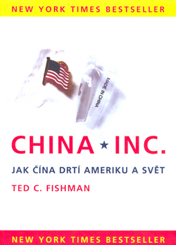 Kniha: China Inc. - Jak Čína drtí Ameriku a svět - Ted C. Fishman
