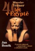 Kniha: 40 let v Egyptě - O nových objevech v egyp., o životě a záhadách osudu - Jan Boněk, Miroslav Verner