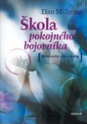 Kniha: Škola pokojného bojovníka - Mistrovství těla a ducha - Dan Millman